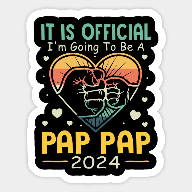 It Is Official I'm Going To Be A Pap Pap 2024 New Papa 2024 Sticker